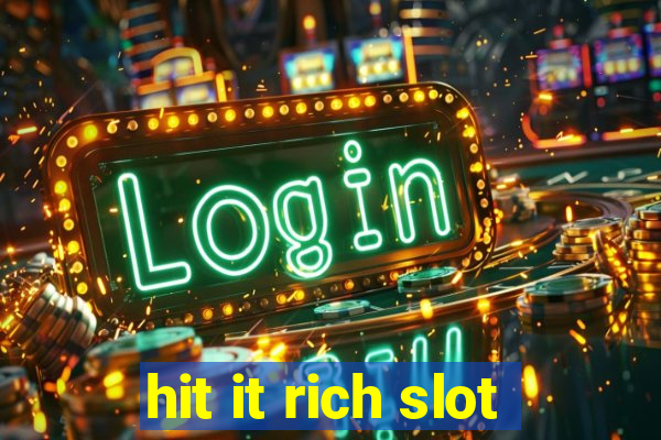 hit it rich slot